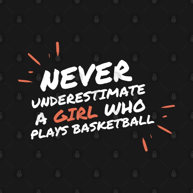 Never underestimate a girl who playbasketball by High Altitude