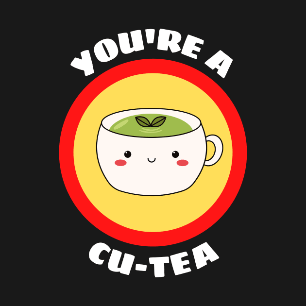 You're A Cu-tea - Tea Pun by Allthingspunny