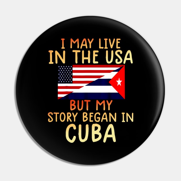 cuban american Cuban Flag My Story Began In Cuba Pin by dyazagita