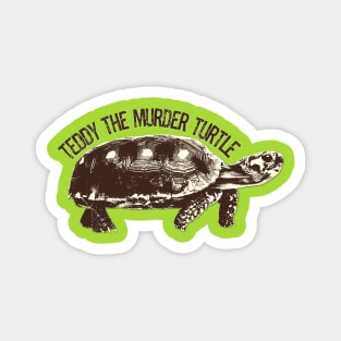 Teddy the Murder Turtle Magnet