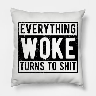 everything woke turns to shit Pillow