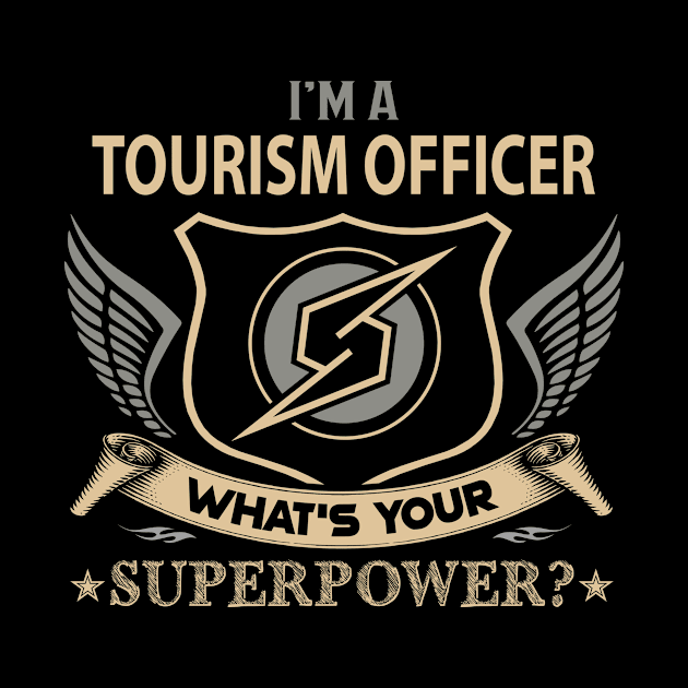 Tourism Officer T Shirt - Superpower Gift Item Tee by Cosimiaart