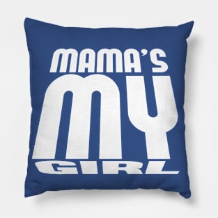 mama's my girl Pillow