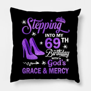 Stepping Into My 69th Birthday With God's Grace & Mercy Bday Pillow
