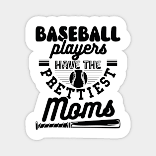 Baseball Players Have Prettiest Moms Funny Baseball Lovers Magnet