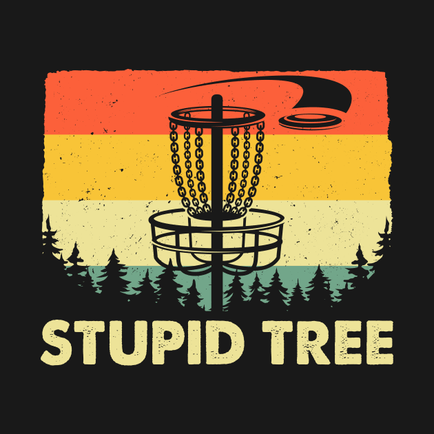 Disc Golf Shirt Funny Stupid Tree Retro Disc Golf Gift by LolaGardner Designs