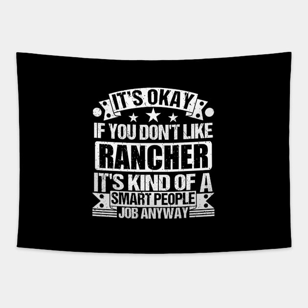 Rancher lover It's Okay If You Don't Like Rancher It's Kind Of A Smart People job Anyway Tapestry by Benzii-shop 