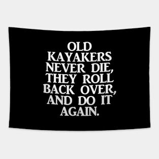 Old Kayakers Never Die They Roll Back Over And Do It Again Tapestry