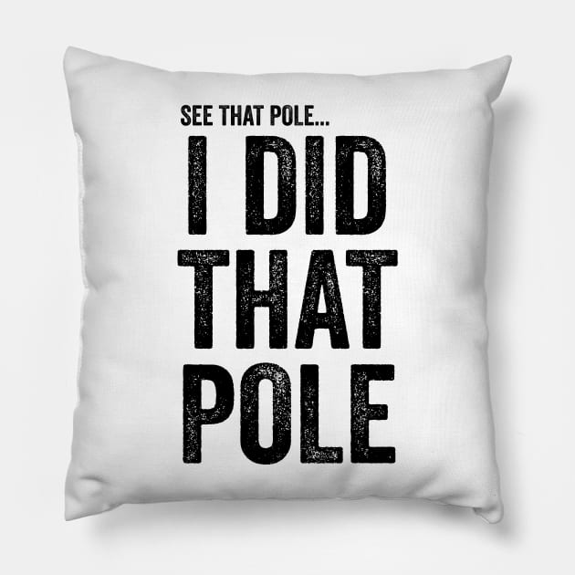 See That Pole I Did That Pole T-shirt Funny Lineman Pillow by Y2KERA