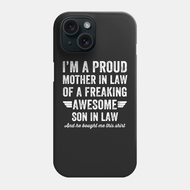 I'm a proud mother in law of a freaking awesome son in law and she bought me this shirt Phone Case by captainmood