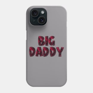 Big Daddy Phone Case