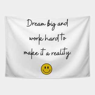 Dream big and work hard to make it a reality. Tapestry