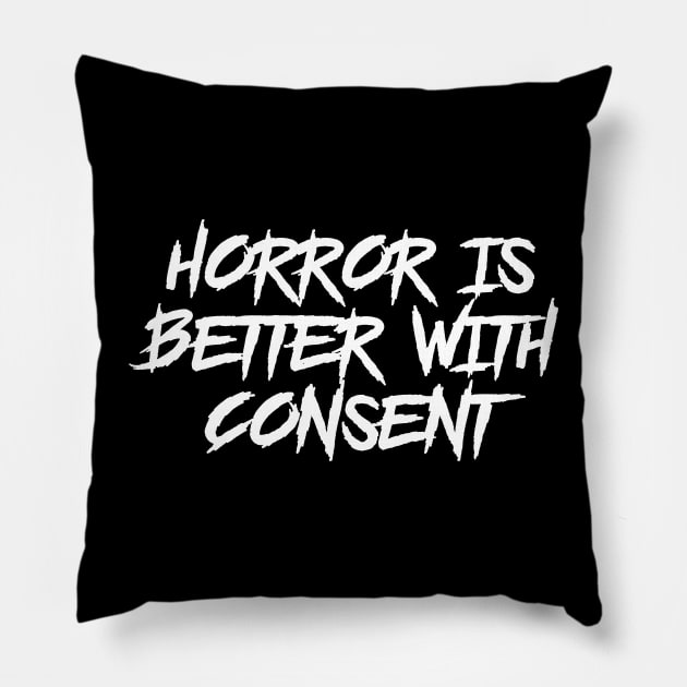 Horror is Better with Consent Pillow by highcouncil@gehennagaming.com