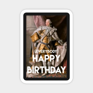 Happy Birthday From King George iii and his court Magnet