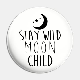 Stay Wild Moon Child - BLACK Pin