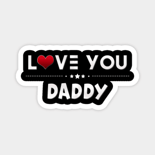 i love you daddy Magnet