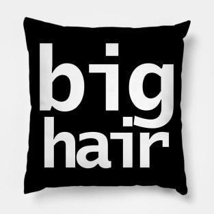 Big Hair Typography White Text Pillow