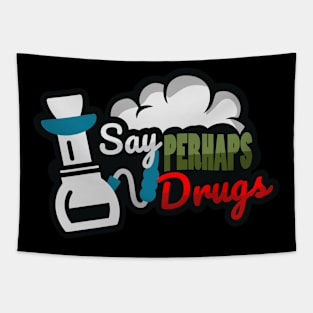 Say perhaps to drugs Tapestry