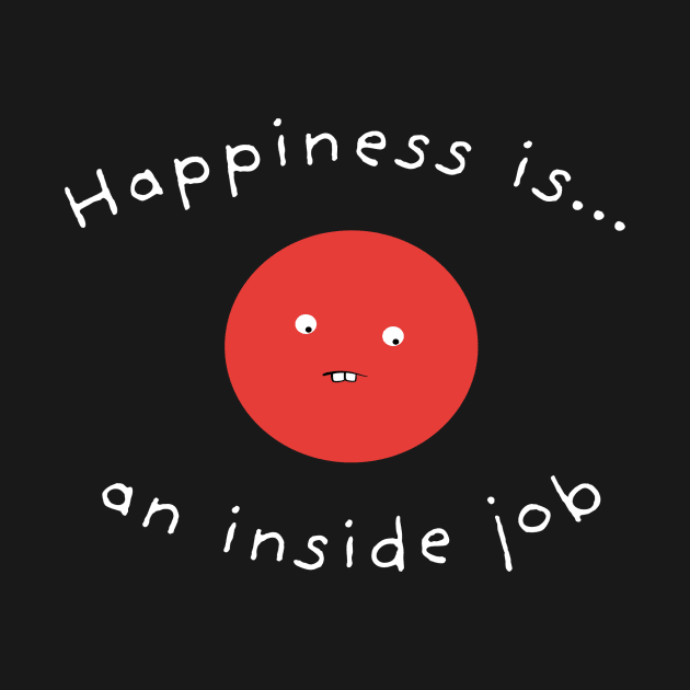 Happiness Is An Inside Job by Massive Phobia