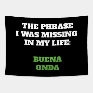 The phrase I was missing in my life: buena onda Tapestry