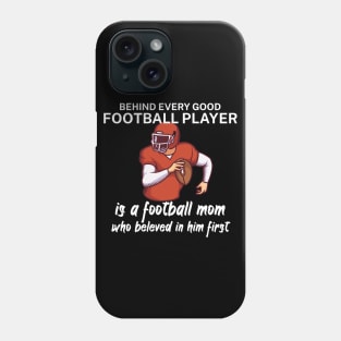 Behind every good football player is a football mom Phone Case