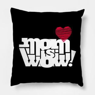 MOM birthday gift Mom IS WOW MOTHERS DAY QUOTE birthday gift Pillow