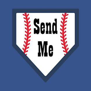 Send Me Home Baseball T-Shirt