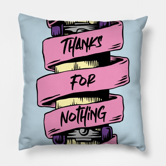 THANKS FOR NOTHING Pillow by EdsTshirts