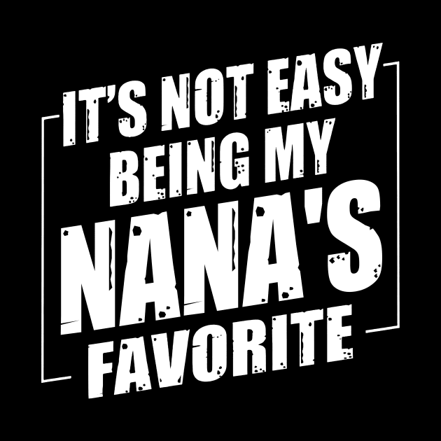 It's Not Easy Being My Nana's Favorite by Benko Clarence