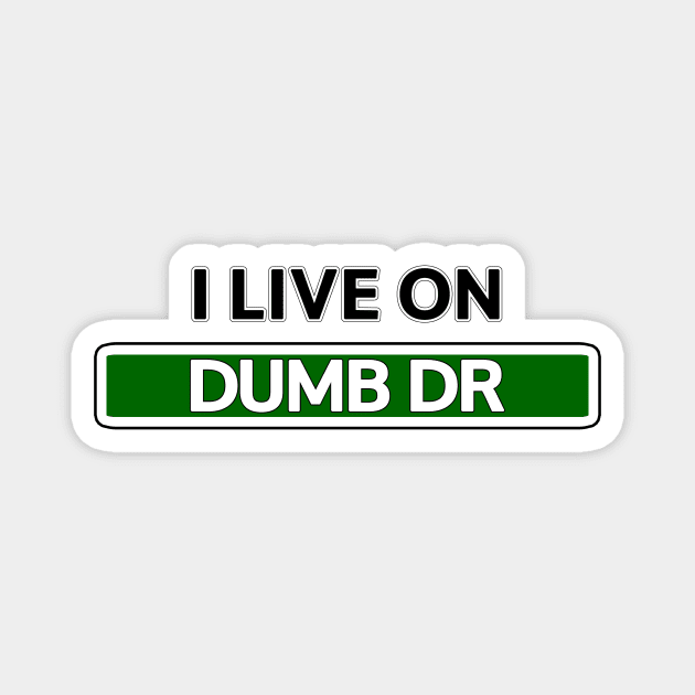 I live on Dumb Dr Magnet by Mookle