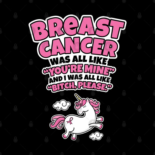 Breast Cancer Bitch Please Quote Unicorn by jomadado