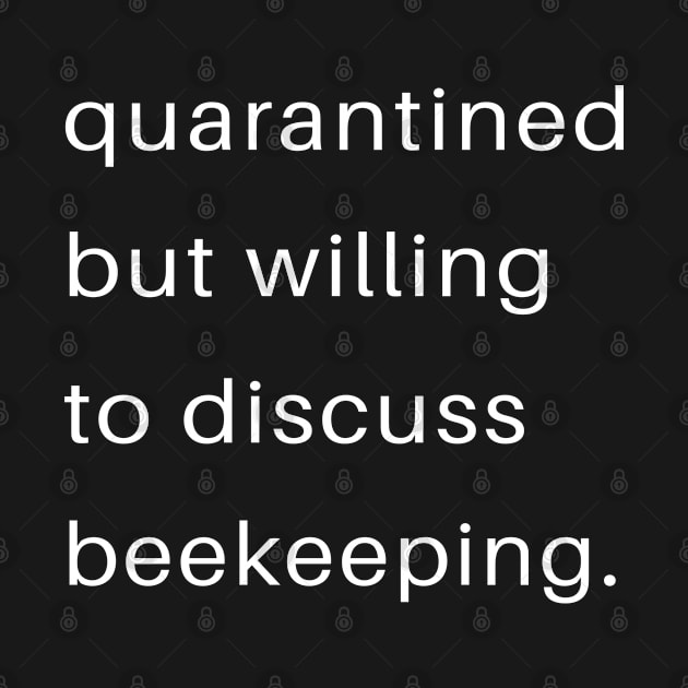 Quarantined But Willing To Discuss Beekeeping by familycuteycom