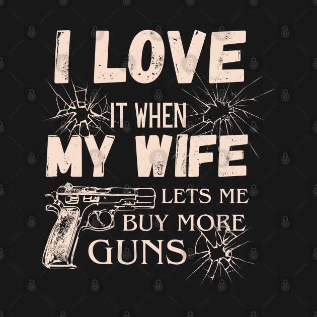 Funny T-Shirt for a Husband who Loves Gun by Cholzar