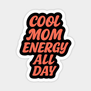 Cool Mom Energy All Day Minimalist Tshirt Design Magnet