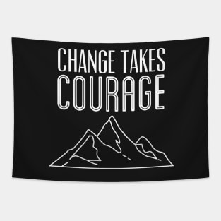 Change Takes Courage Tapestry