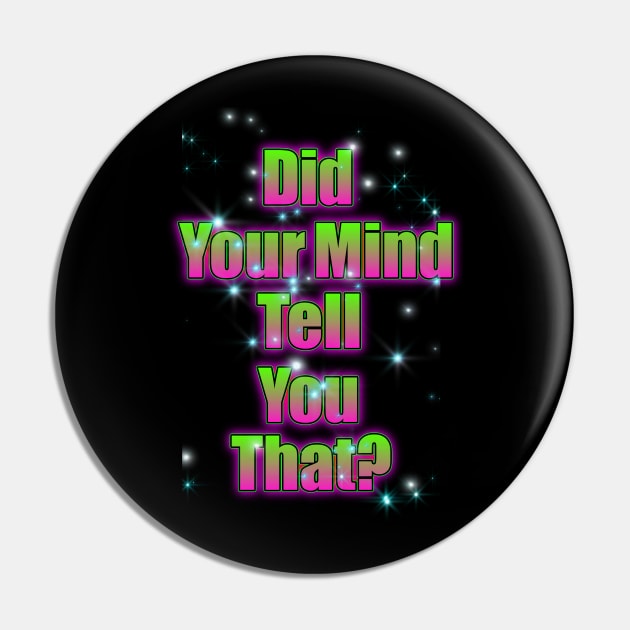 Did your mind tell you that? Pin by TinBennu