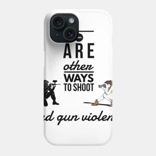 There are other ways to shoot end gun violence Phone Case