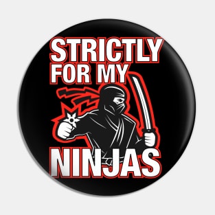 Strictly For My Ninjas Pin