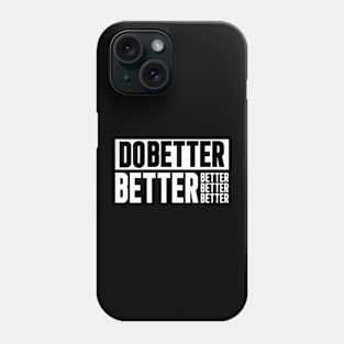 Do better and better Phone Case