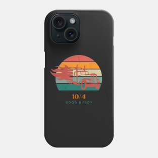 10/4 Good Buddy Phone Case