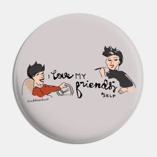 I Love My Friends/Self Pin