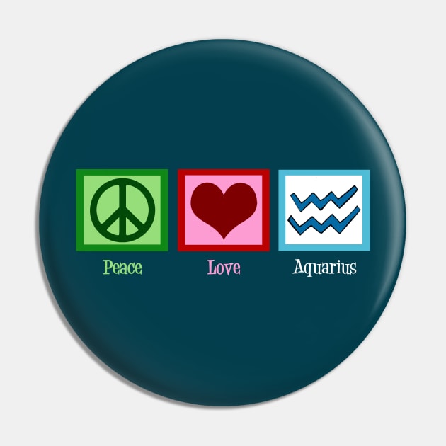 Peace Love Aquarius Pin by epiclovedesigns