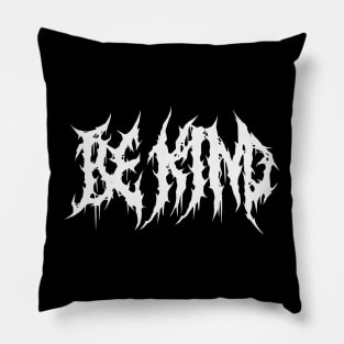 Be Kind - Death Metal Band Style Pillow