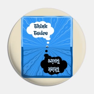 Think Twice / save the planet Pin