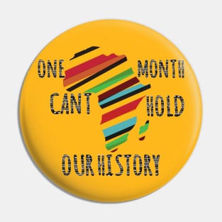 One Month Cant Hold Our History Pin