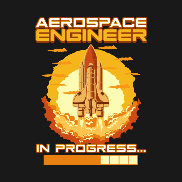 Aerospace Engineer In Progress Spaceship Launch by theperfectpresents