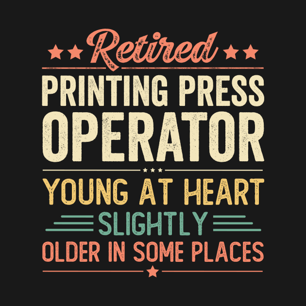 Retired Printing Press Operator by Stay Weird