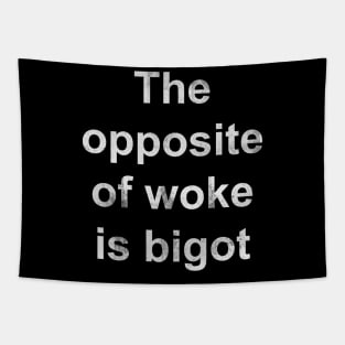 The Opposite of Woke Is Bigot Tapestry