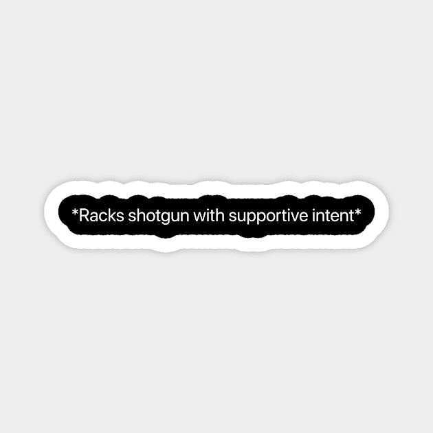 Racks shotgun with supportive intent Magnet by Slavamerican