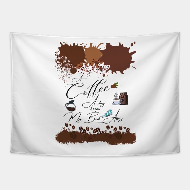 A Coffee a day /A Coffee a day keeps my bed away Drink Beverage Tapestry by BeatyinChaos